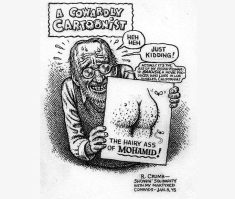 O cartoonista covarde Crumb exibe o seu cartoon com a legenda: O rabo peludo de Maomé! '-Heh, heh, estou brincando. Na verdade é o rabo do meu amigo Maomé BAKHSH, produtor de filmes em Los Angeles, California' R.Crumb em solidariedade com os meus camaradas mártires, 8 de Janeiro 2015