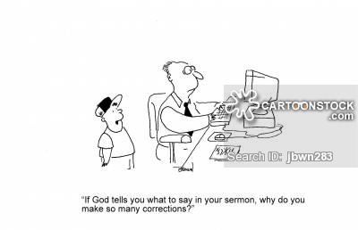 'If God tells you what to say in your sermon, why do you make so many corrections?'